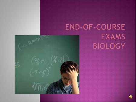  The EOC tests include both multiple- choice and constructed-response items.  The multiple choice will be administered in two, 45-minute sessions.