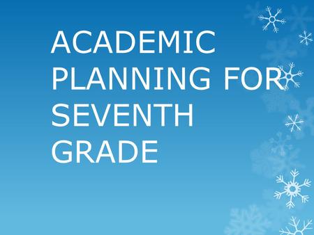 ACADEMIC PLANNING FOR SEVENTH GRADE.  Seventh graders take four core subjects:  English  Life Science  American Studies  Math (teacher will give.