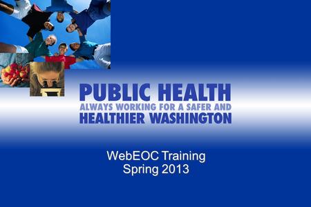 WebEOC Training Spring 2013