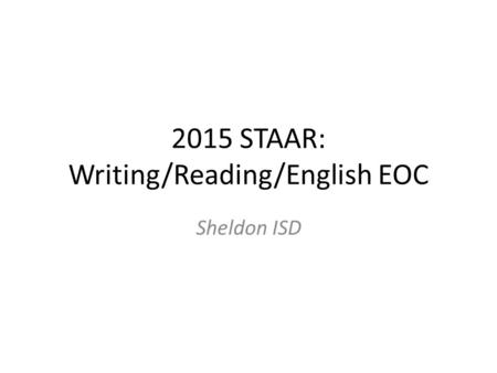 2015 STAAR: Writing/Reading/English EOC