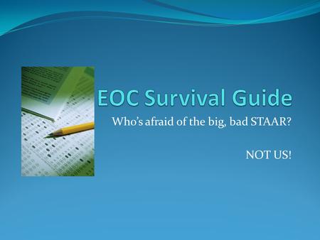 Who’s afraid of the big, bad STAAR? NOT US!. Test Blueprint 4 reading selections 4 editing/revising passages 63 multiple choice questions (35 reading,