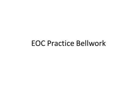 EOC Practice Bellwork. Based on what you have read of Patrick Henry’s speech, how does the speech seem to be organized? A. comparison and contrast B.