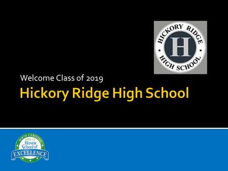 Welcome Class of 2019.  Hickory Ridge is comprised of approximately 90 teachers, with 24% having an advanced degree and 18% having their national board.