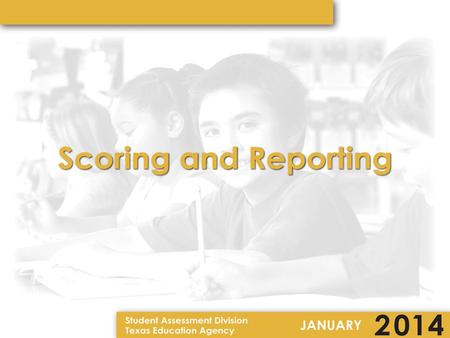 Components of the 2014 Texas Assessment Program State of Texas Assessments of Academic Readiness (STAAR) –STAAR Spanish –STAAR L –STAAR Modified –STAAR.