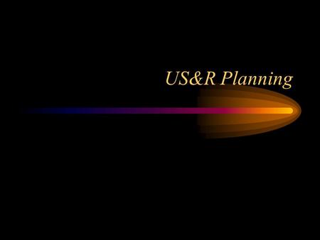 US&R Planning. US&R Planning Issues Establish authority and responsibility Assess vulnerability and hazards Identify resources Coordination of response.