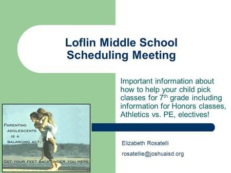 Loflin Middle School Scheduling Meeting Important information about how to help your child pick classes for 7 th grade including information for Honors.