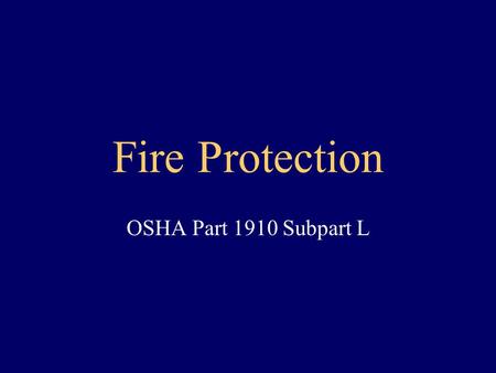 Fire Protection OSHA Part 1910 Subpart L.