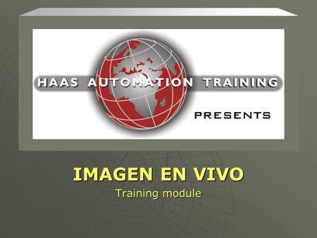 IMAGEN EN VIVO Training module. Estructura de Imagen en Vivo  Definición del Material  Definir orientacion.  Definir el tamaño.  Geometria de las.