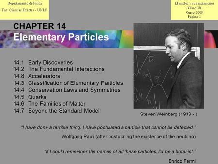 El núcleo y sus radiaciones Clase 30 Curso 2009 Página 1 Departamento de Física Fac. Ciencias Exactas - UNLP 14.1Early Discoveries 14.2The Fundamental.