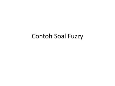 Contoh Soal Fuzzy.