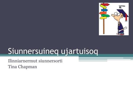 Siunnersuineq ujartuisoq Ilinniarnermut siunnersorti Tina Chapman.