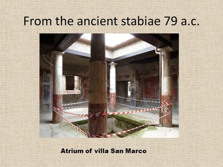 From the ancient stabiae 79 a.c. Atrium of villa San Marco.