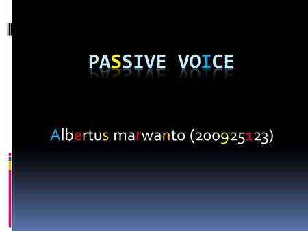 Albertus marwanto (200925123). Passive voice adalah; Lawan dari active voice (kalimat aktif). Lain halnya dengan kalimat aktif yg lebih menekankan pada.