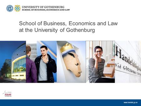 Www.handels.gu.se School of Business, Economics and Law at the University of Gothenburg.