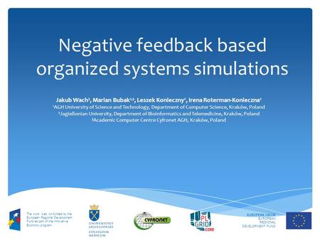 Negative feedback based organized systems simulations EUROPEAN UNION EUROPEAN REGIONAL DEVELOPMENT FUND The work was co-funded by the European Regional.