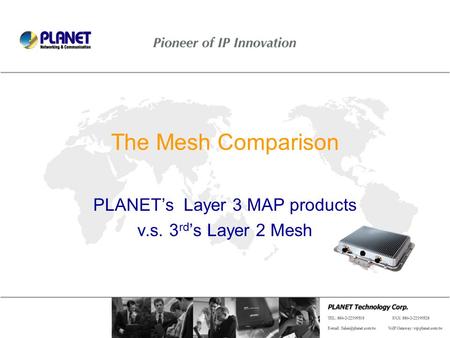 Page 1 / 14 The Mesh Comparison PLANET’s Layer 3 MAP products v.s. 3 rd ’s Layer 2 Mesh.