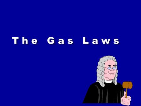 T h e G a s L a w s. T H E G A S L A W S z B o y l e ‘ s L a w z D a l t o n ‘ s L a w z C h a r l e s ‘ L a w z T h e C o m b i n e d G a s L a w z B.