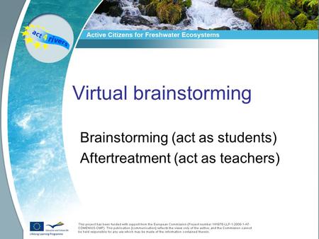 Virtual brainstorming Brainstorming (act as students) Aftertreatment (act as teachers)