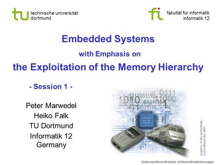 Fakultät für informatik informatik 12 technische universität dortmund Embedded Systems with Emphasis on the Exploitation of the Memory Hierarchy Graphics: