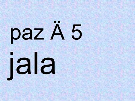 Jala paz Ä 5. pUva- jaanakarI jala hmaaro ja$rI hO jala hmaoM khaM sao imalata hO jala haota hO jvaar haota hO.