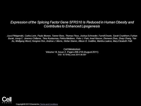 Expression of the Splicing Factor Gene SFRS10 Is Reduced in Human Obesity and Contributes to Enhanced Lipogenesis Jussi Pihlajamäki, Carles Lerin, Paula.