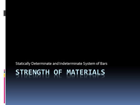 Statically Determinate and Indeterminate System of Bars.