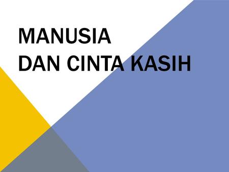 Manusia dan Cinta Kasih