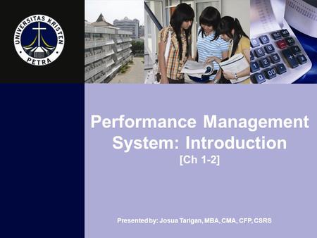 Presented by: Josua Tarigan, MBA, CMA, CFP, CSRS Performance Management System: Introduction [Ch 1-2]