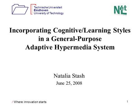 / Where innovation starts 1212 Technische Universiteit Eindhoven University of Technology 1 Incorporating Cognitive/Learning Styles in a General-Purpose.