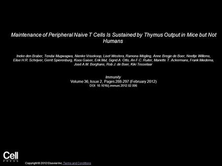 Maintenance of Peripheral Naive T Cells Is Sustained by Thymus Output in Mice but Not Humans Ineke den Braber, Tendai Mugwagwa, Nienke Vrisekoop, Liset.