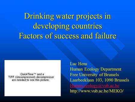 Drinking water projects in developing countries Factors of success and failure Luc Hens Human Ecology Department Free University of Brussels Laarbeeklaan.