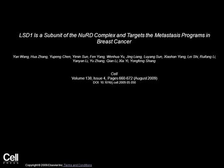 LSD1 Is a Subunit of the NuRD Complex and Targets the Metastasis Programs in Breast Cancer Yan Wang, Hua Zhang, Yupeng Chen, Yimin Sun, Fen Yang, Wenhua.