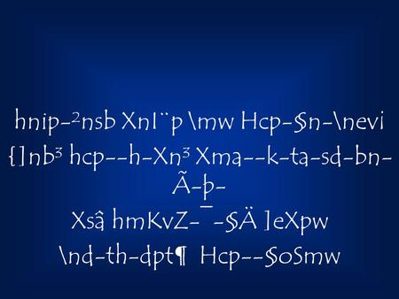 Hnip-²nsb XnI¨p \mw Hcp-§n-\nev¡ {]nb³ hcp--h-Xn³ Xma--k-ta-sd-bn- Ã-þ- Xsâ hmKvZ-¯-§Ä ]eXpw \nd-th-dpt¶ Hcp--§oSmw.