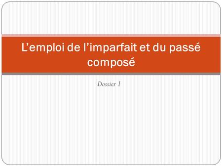 L’emploi de l’imparfait et du passé composé