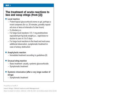 Przybilla, B; Ruëff, F Insect Stings: Clinical Features and Management Dtsch Arztebl Int 2012; 109(13): 238-48; DOI: 10.3238/arztebl.2012.0238.