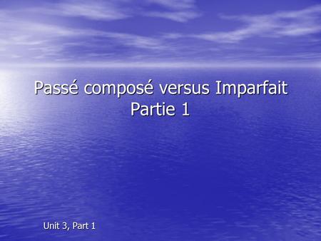 Passé composé versus Imparfait Partie 1