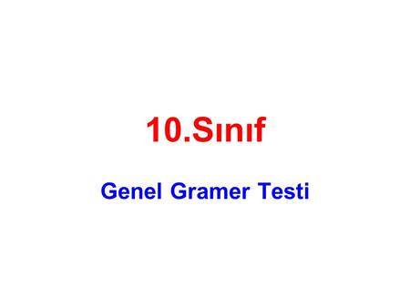 10.Sınıf Genel Gramer Testi. He is reading a novel in his room. a.who b.what c.which d.whose e.where Kadir likes eating hamburgers. a.who b.what c.whom.