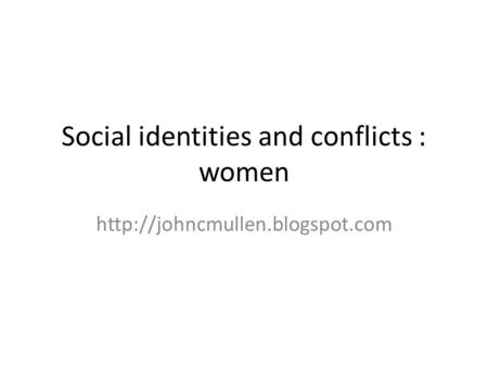 Social identities and conflicts : women