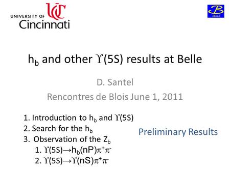 H b and other  (5S) results at Belle D. Santel Rencontres de Blois June 1, 2011 1.Introduction to h b and  (5S) 2.Search for the h b 3. Observation of.