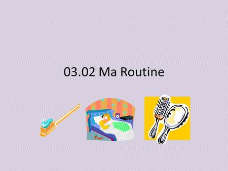 03.02 Ma Routine.