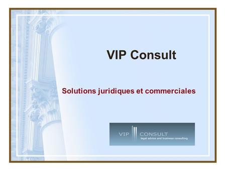 VIP Consult Solutions juridiques et commerciales.