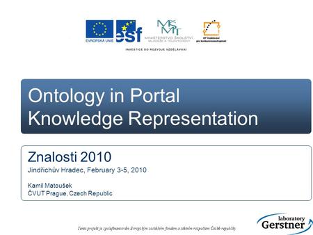 Tento projekt je spolufinancov á n Evropským soci á ln í m fondem a st á tn í m rozpočtem Česk é republiky Ontology in Portal Knowledge Representation.