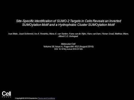 Site-Specific Identification of SUMO-2 Targets in Cells Reveals an Inverted SUMOylation Motif and a Hydrophobic Cluster SUMOylation Motif Ivan Matic, Joost.