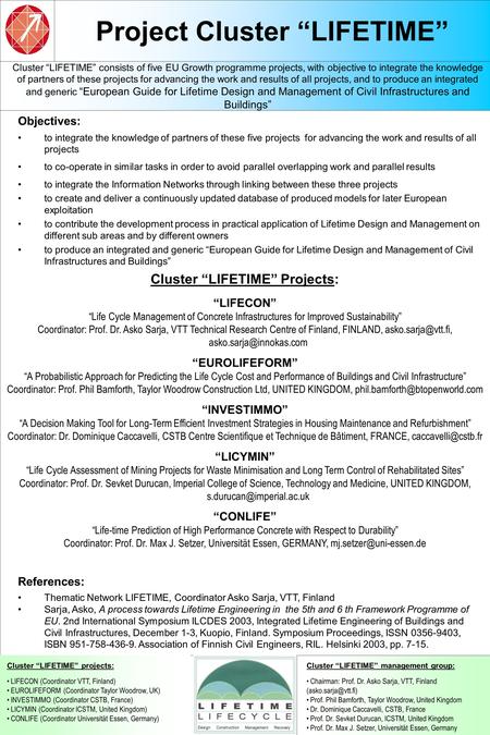 Project Cluster “LIFETIME” Cluster “LIFETIME” management group: Chairman: Prof. Dr. Asko Sarja, VTT, Finland Prof. Phil Bamforth, Taylor.