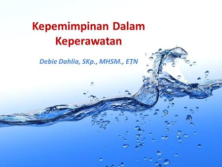 Kepemimpinan Dalam Keperawatan Debie Dahlia, SKp., MHSM., ETN