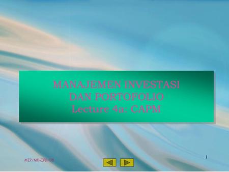 MIP/MB-IPB/08 1 MANAJEMEN INVESTASI DAN PORTOFOLIO Lecture 4a: CAPM.