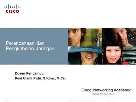 © 2007 Cisco Systems, Inc. All rights reserved.Cisco Public ITE PC v4.0 Chapter 1 1 Perencanaan dan Pengkabelan Jaringan Dosen Pengampu: Resi Utami Putri,