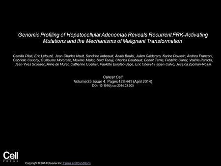 Genomic Profiling of Hepatocellular Adenomas Reveals Recurrent FRK-Activating Mutations and the Mechanisms of Malignant Transformation Camilla Pilati,