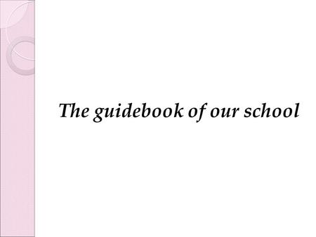 The guidebook of our school. Michael Robak Primary School No.3 in Złotów Q U S A A L F A I R Y T A L E S C H O O L : E T T T M Y Y O S P H E R E Michael.