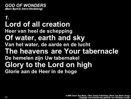 Copyright met toestemming gebruikt van Stichting Licentie © 2000 Storm Boy Music / New Spring Publishing / Never Say Never Songs 1/5 GOD OF WONDERS (Marc.